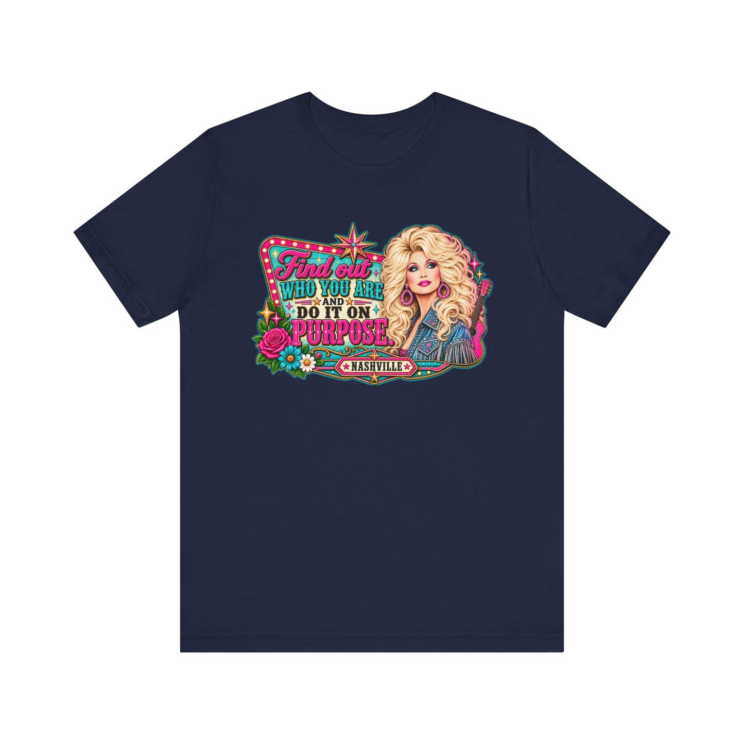 Find Out Who You Are Do It On Purpose T-Shirt | Dolly Parton Inspired Graphic Tee