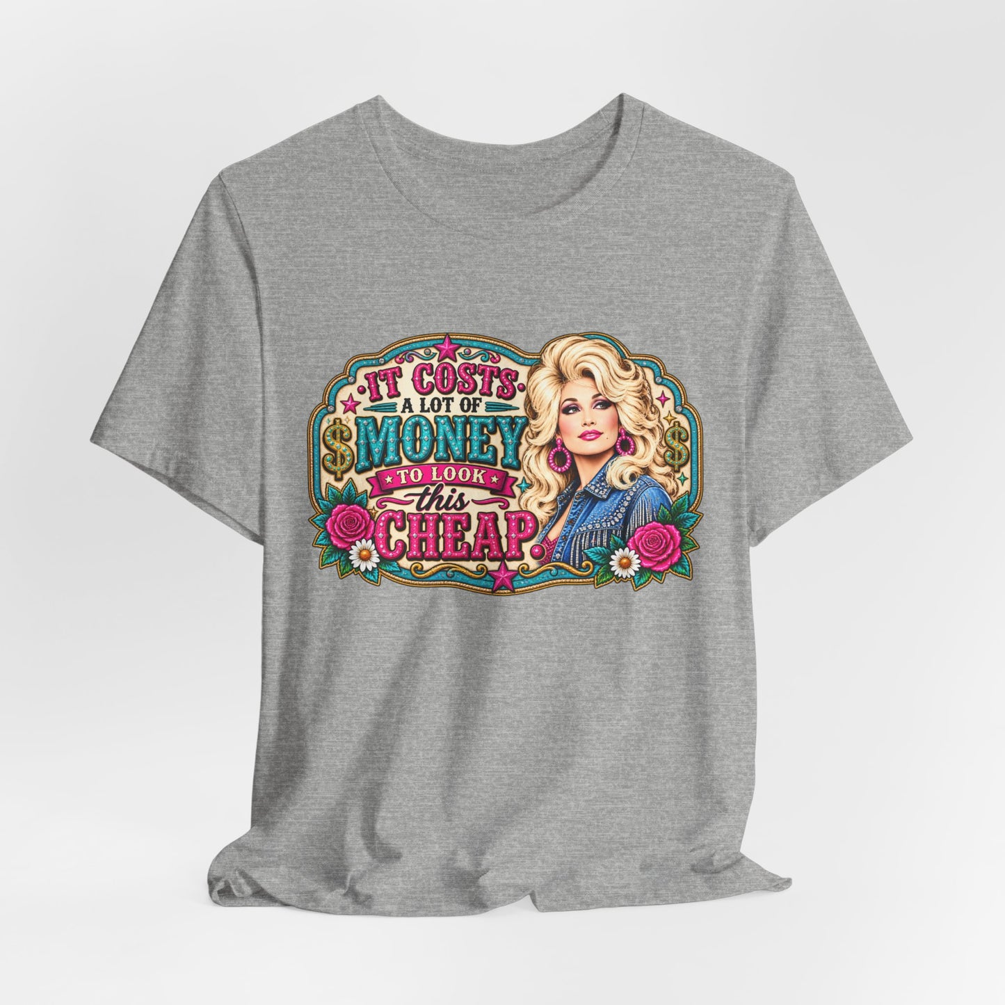 Dolly Parton 'It Costs A Lot Of Money To Look This Cheap' Graphic Tee