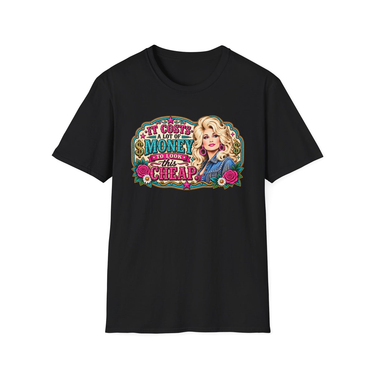 “It Costs a Lot of Money to Look This Cheap” Graphic T-Shirt