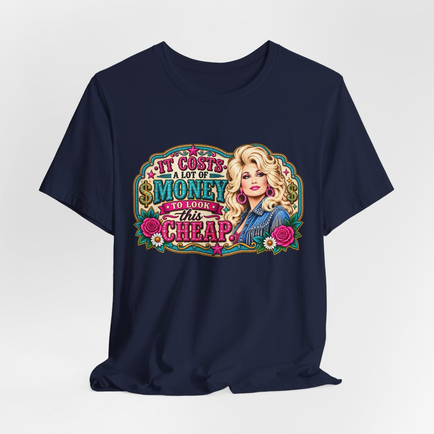 Dolly Parton 'It Costs A Lot Of Money To Look This Cheap' Graphic Tee