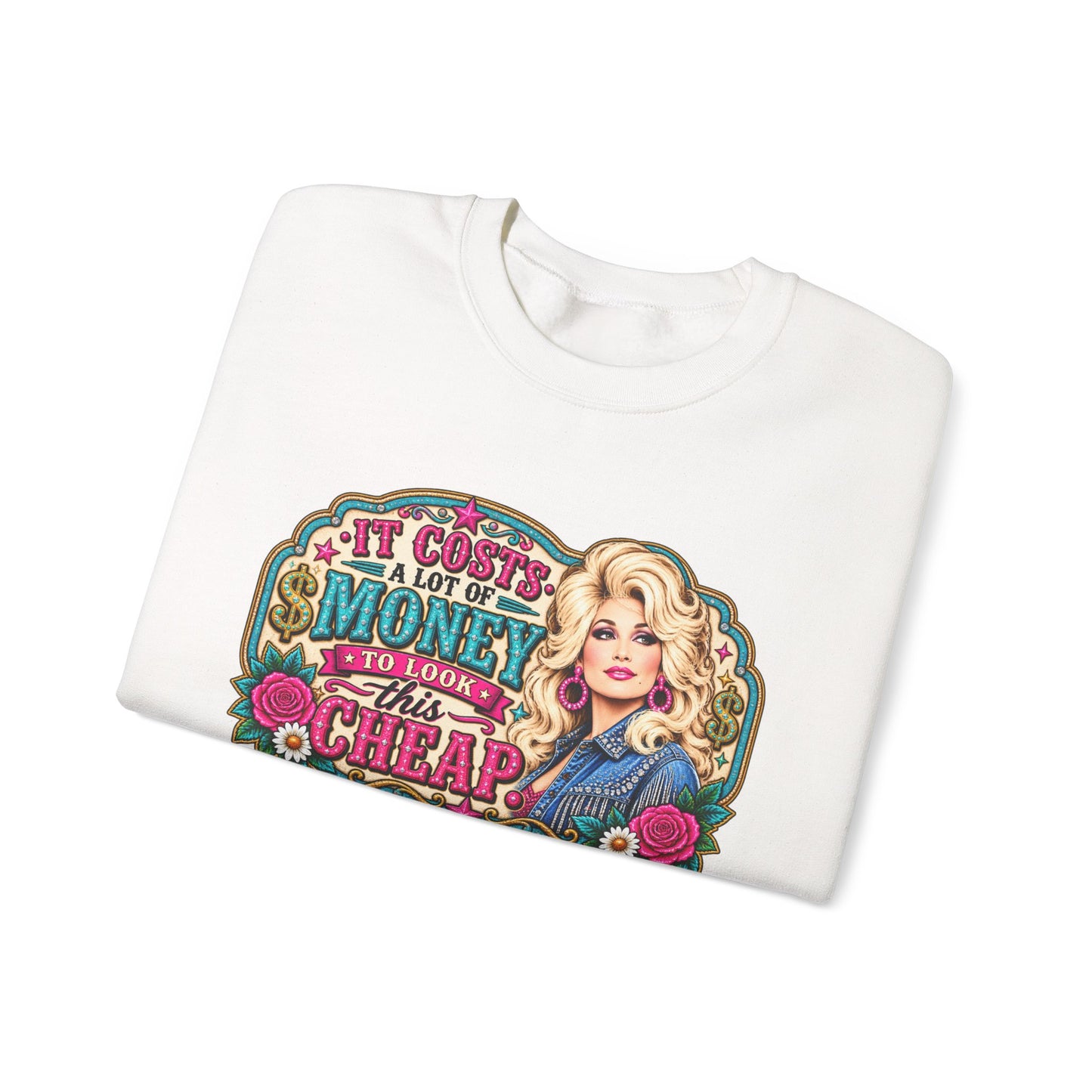 Dolly-Inspired 'It Costs a Lot of Money to Look This Cheap' Crewneck Sweatshirt