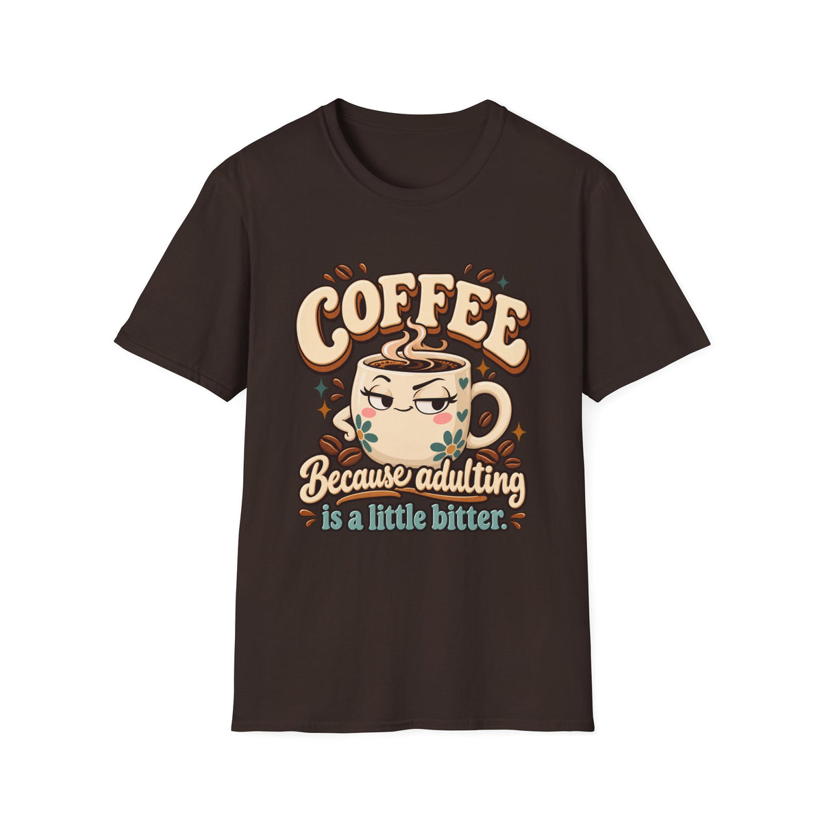Coffee Because Adulting Is a Little Bitter Graphic T-Shirt