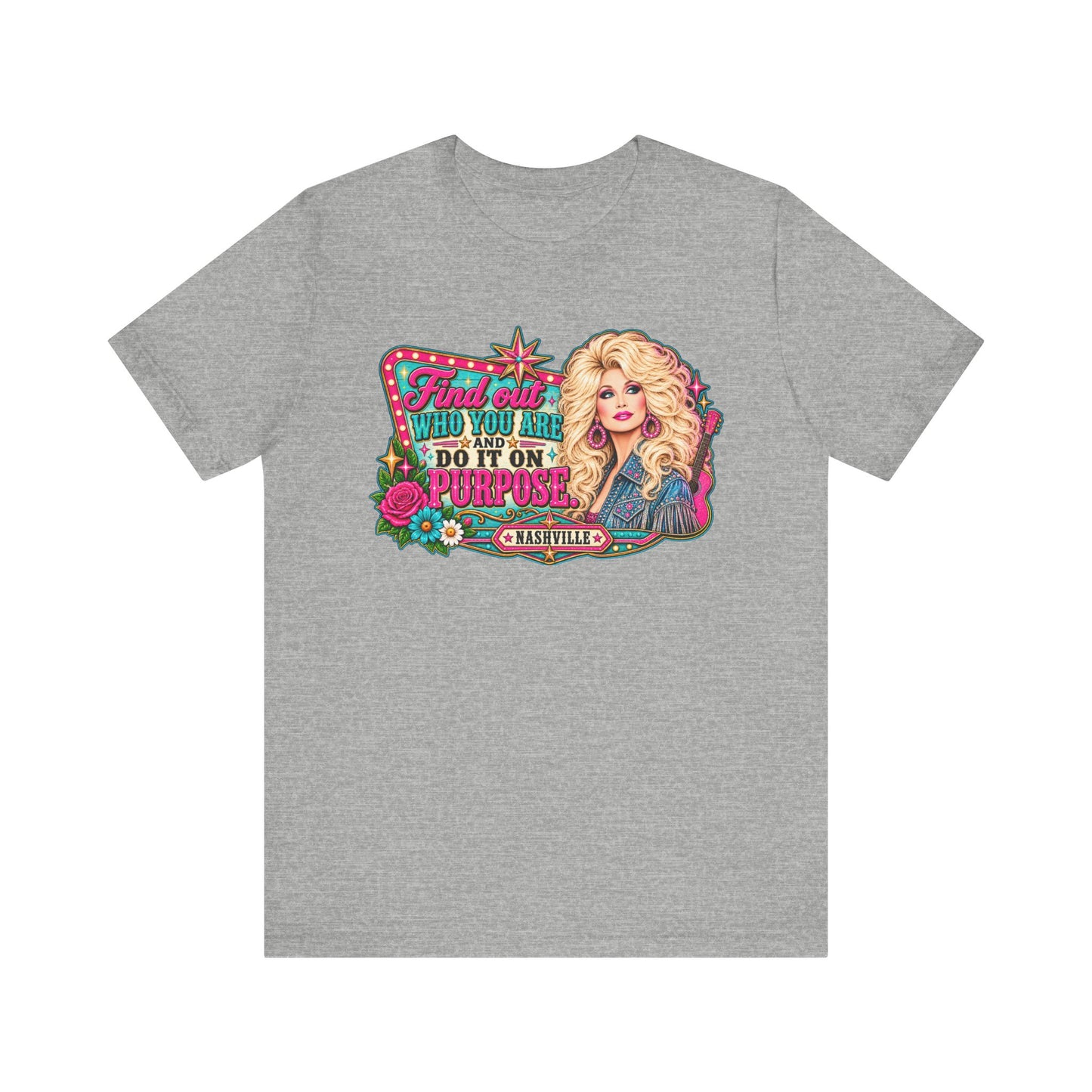Find Out Who You Are Do It On Purpose T-Shirt | Dolly Parton Inspired Graphic Tee