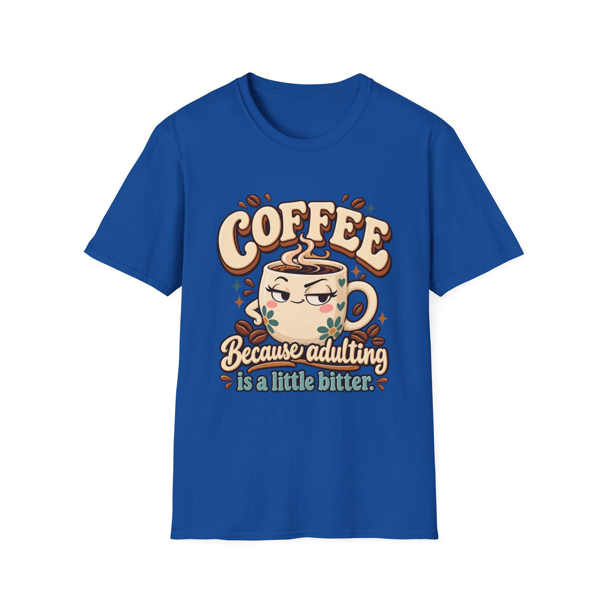 Coffee Because Adulting Is a Little Bitter Graphic T-Shirt
