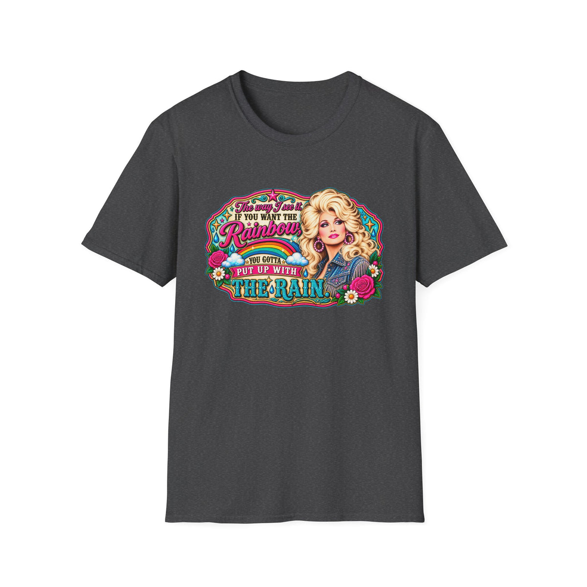 “If you want to see the rainbow you have to put up with the rain” Graphic T-Shirt