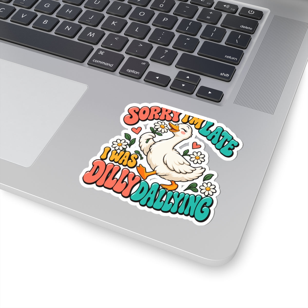 Sorry I'm Late, I Was Dilly Dallying Duck Kiss-Cut Sticker
