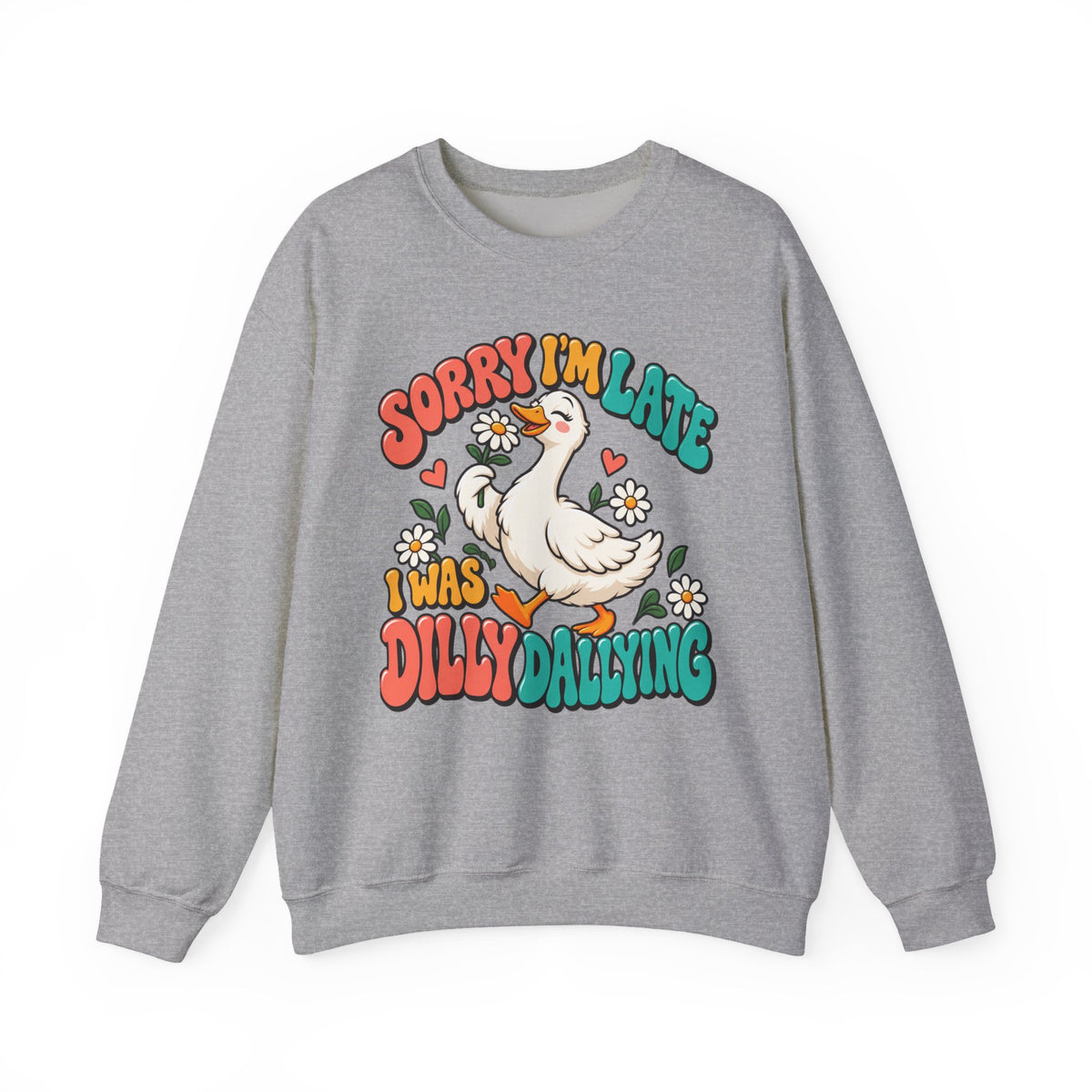 Sorry I’m Late, I Was Dilly-Dallying Funny Duck Crewneck Sweatshirt