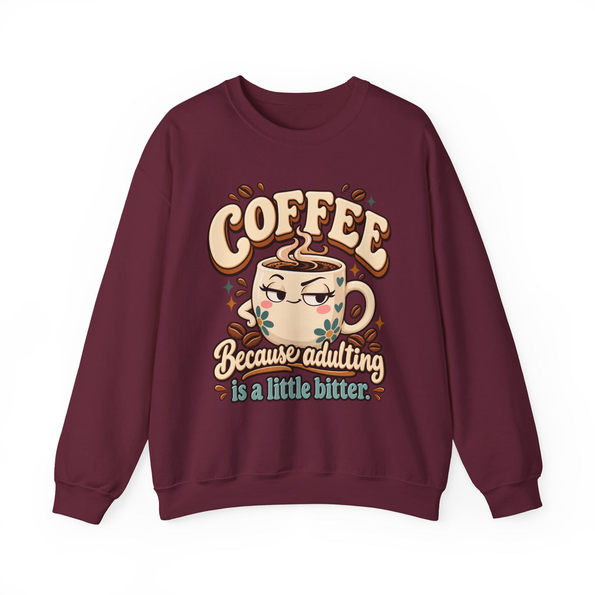 Coffee Crewneck Sweatshirt — “Coffee Because Adulting Is a Little Bitter” Cute Retro Graphic