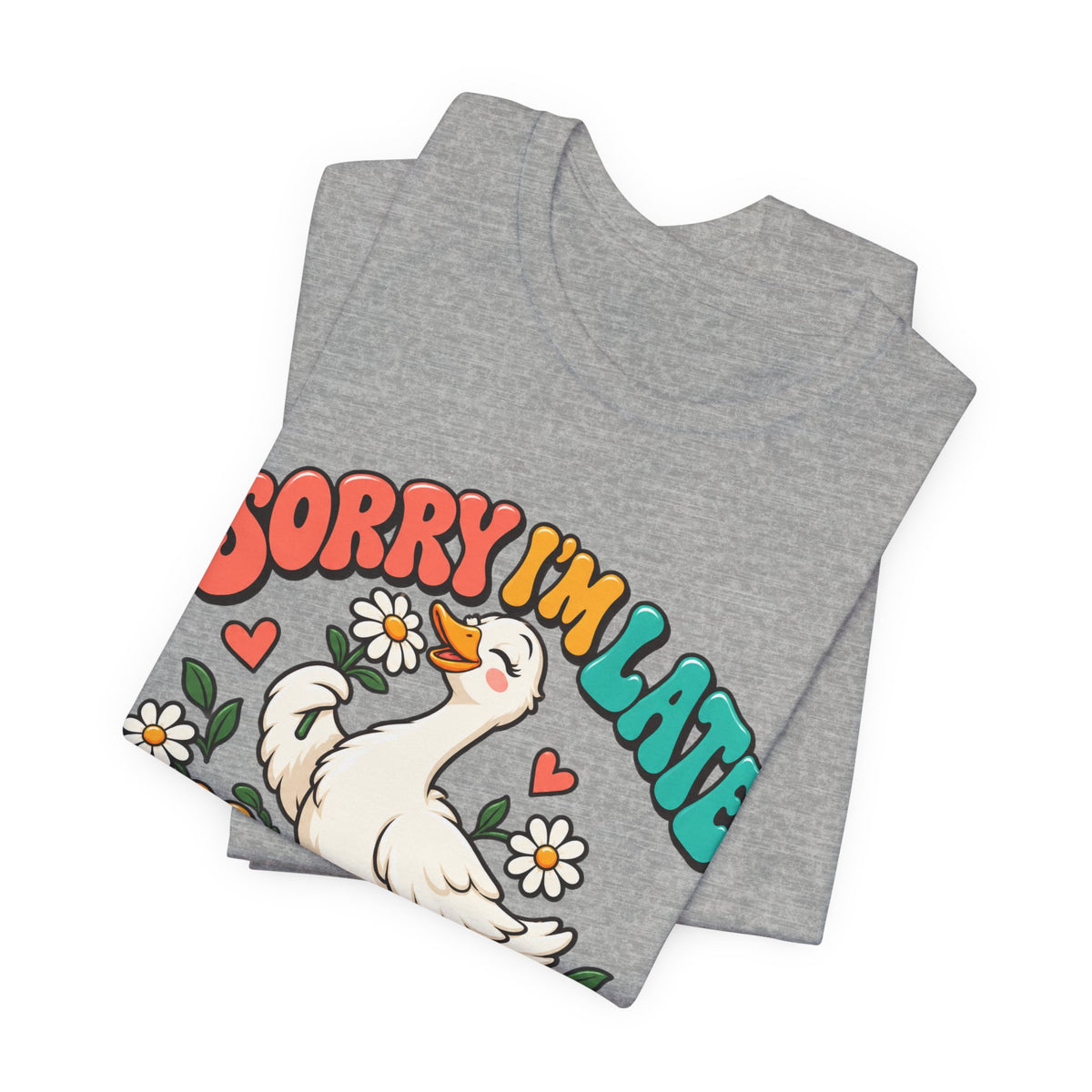 Sorry I’m Late, I Was Dilly-Dallying Duck T-Shirt