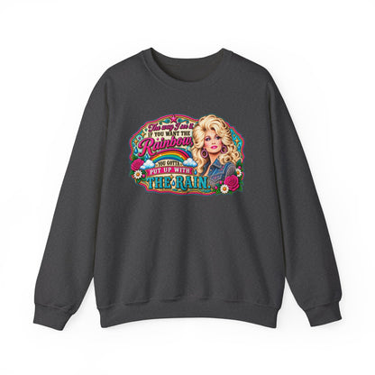 Crewneck- "If You Want the Rainbow, You Got to Put Up With the Rain"