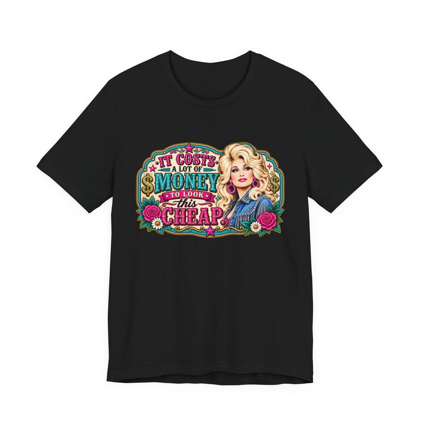 Dolly Parton 'It Costs A Lot Of Money To Look This Cheap' Graphic Tee