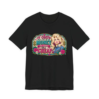 Dolly Parton 'It Costs A Lot Of Money To Look This Cheap' Graphic Tee