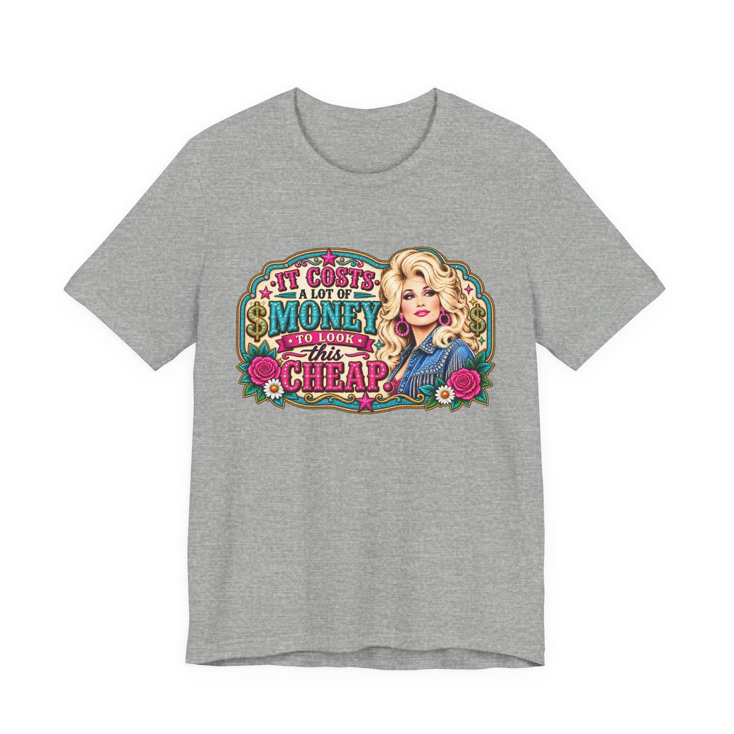 Dolly Parton 'It Costs A Lot Of Money To Look This Cheap' Graphic Tee