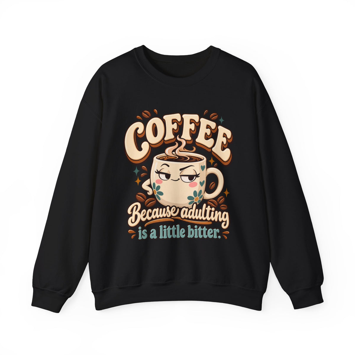 Coffee Crewneck Sweatshirt — “Coffee Because Adulting Is a Little Bitter” Cute Retro Graphic