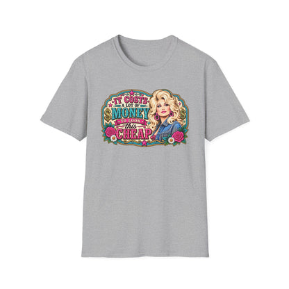 “It Costs a Lot of Money to Look This Cheap” Graphic T-Shirt