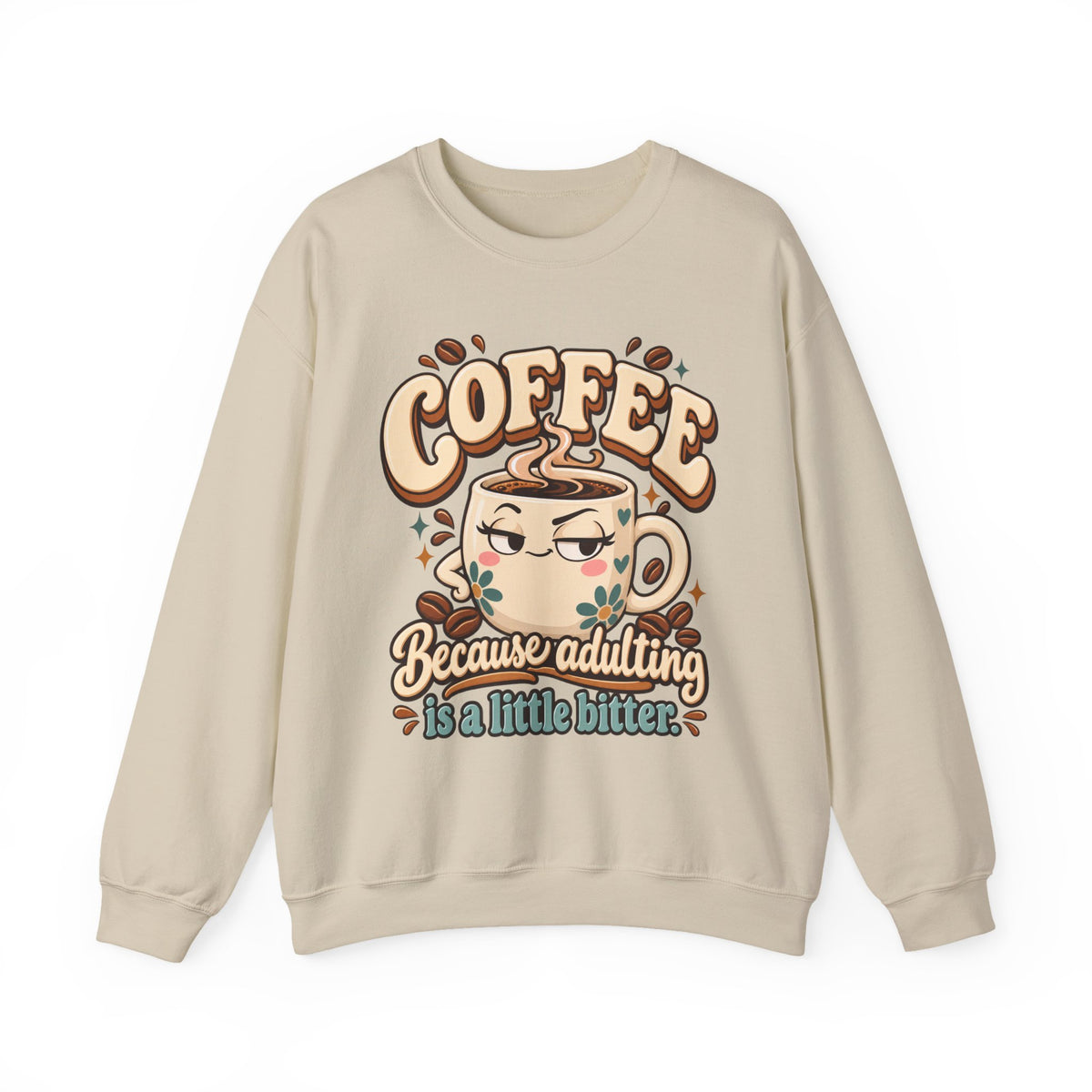 Coffee Crewneck Sweatshirt — “Coffee Because Adulting Is a Little Bitter” Cute Retro Graphic