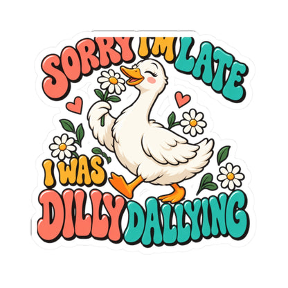 Sorry I'm Late, I Was Dilly Dallying Duck Kiss-Cut Sticker