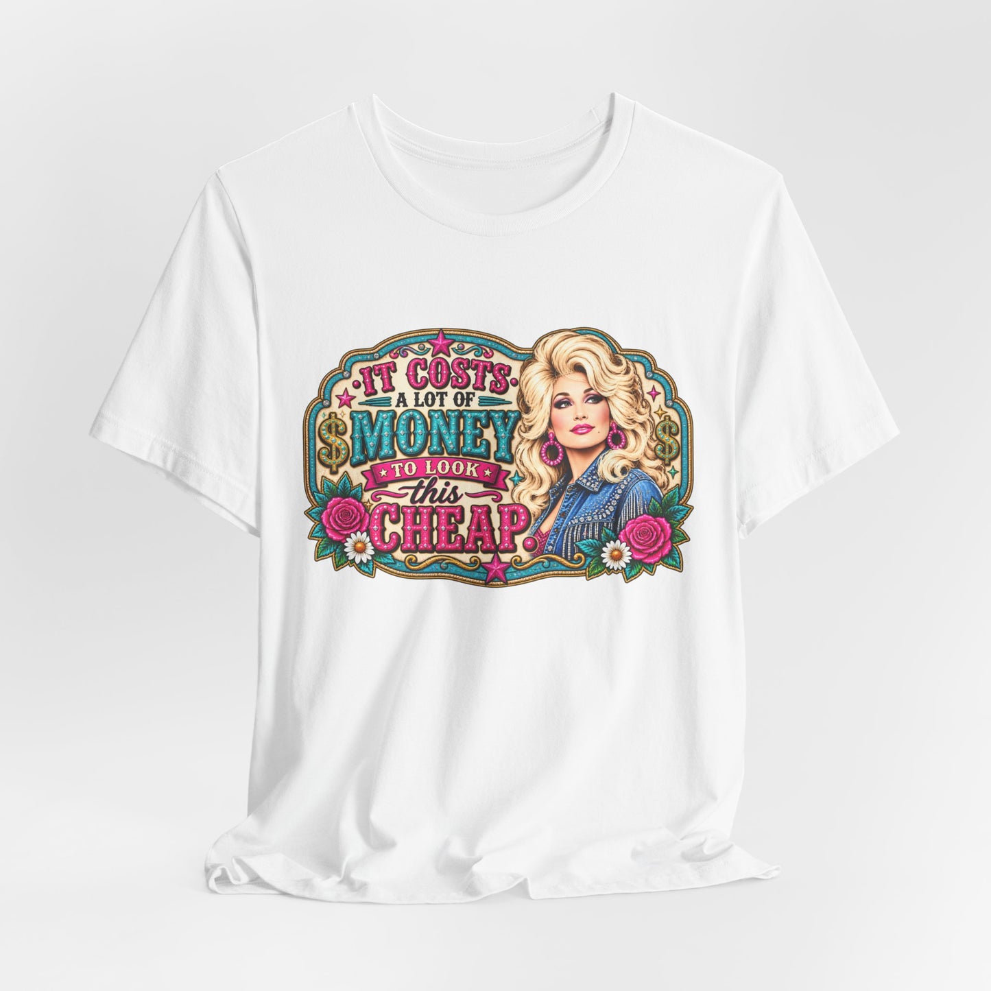 Dolly Parton 'It Costs A Lot Of Money To Look This Cheap' Graphic Tee