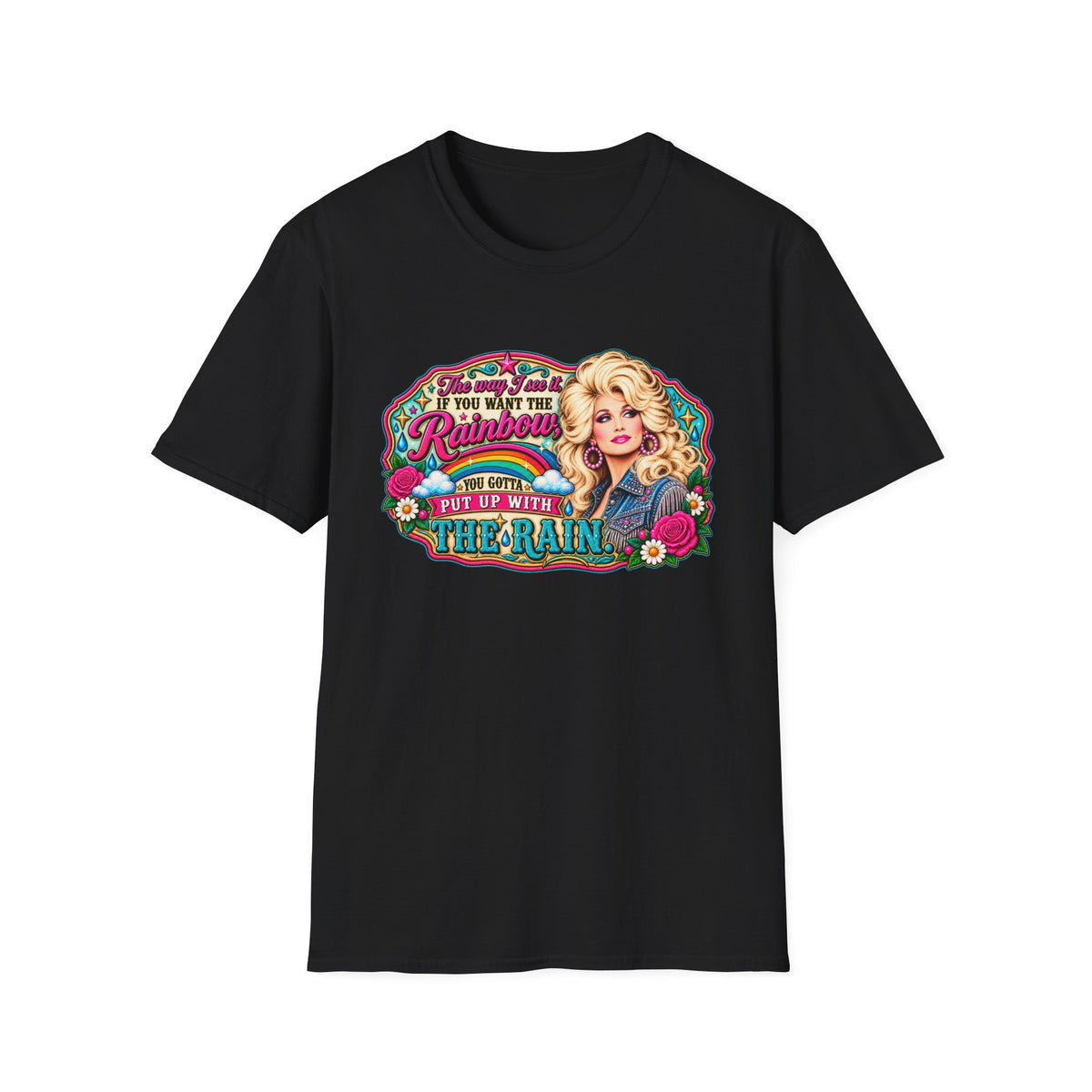 “If you want to see the rainbow you have to put up with the rain” Graphic T-Shirt