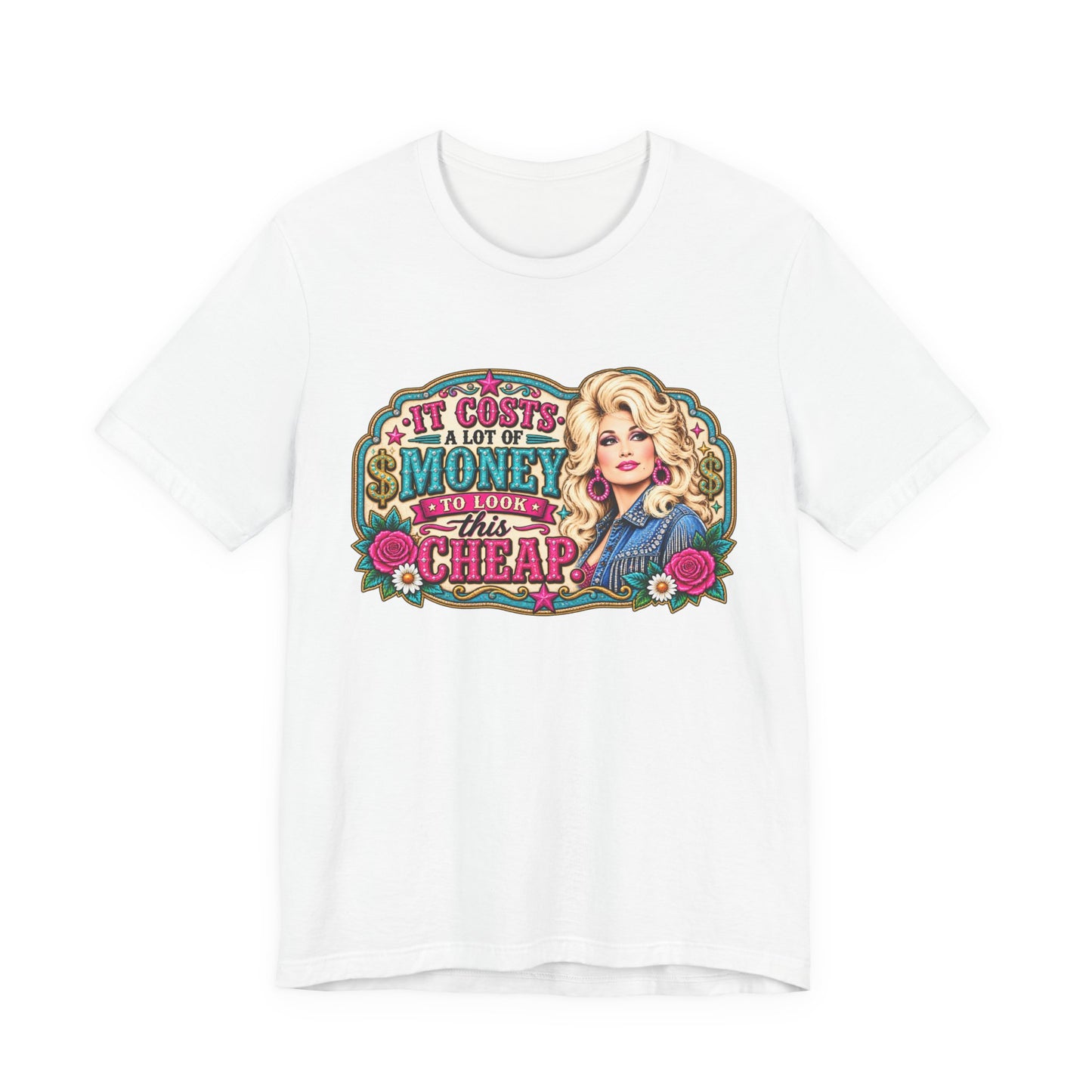 Dolly Parton 'It Costs A Lot Of Money To Look This Cheap' Graphic Tee