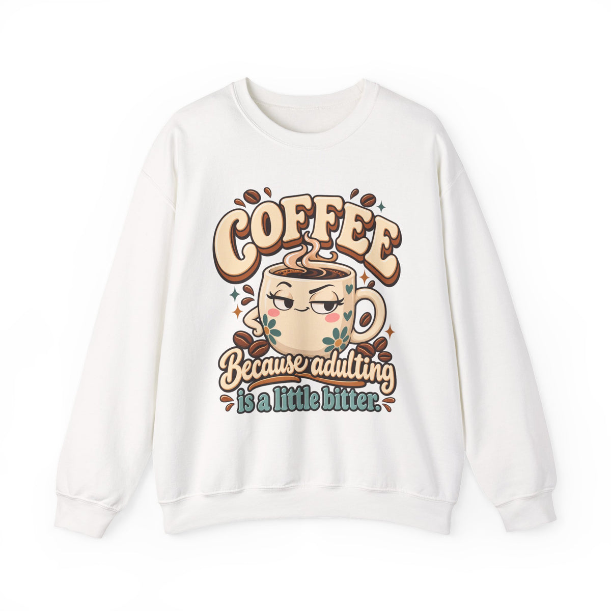 Coffee Crewneck Sweatshirt — “Coffee Because Adulting Is a Little Bitter” Cute Retro Graphic