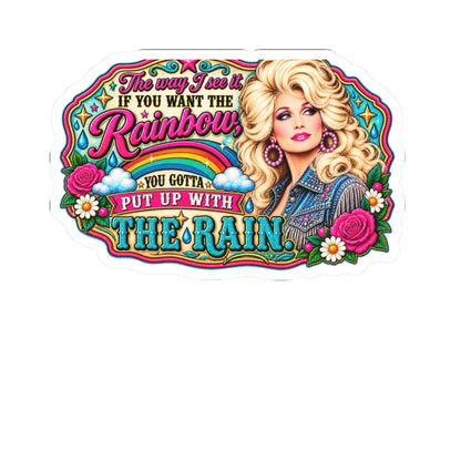 Dolly Rainbow Quote Kiss-Cut Sticker — "If You Want the Rainbow You Gotta Put Up With the Rain"
