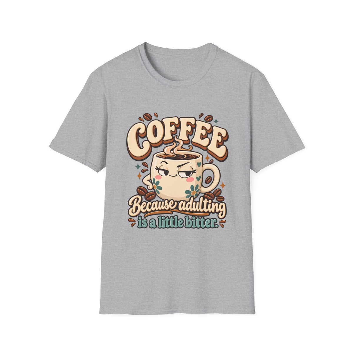 Coffee Because Adulting Is a Little Bitter Graphic T-Shirt