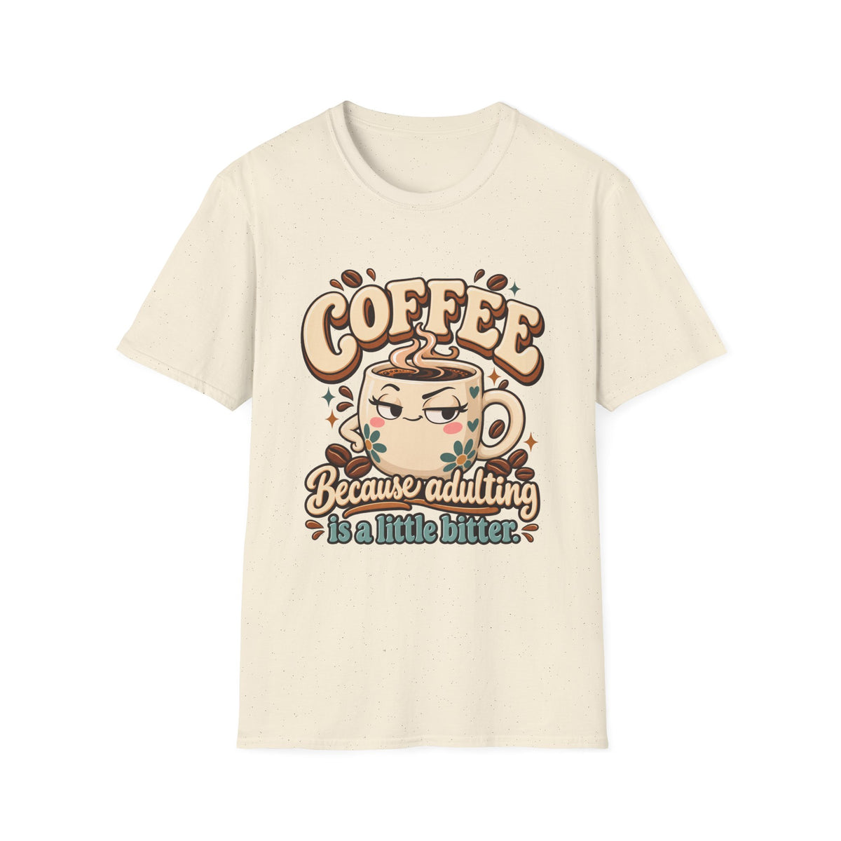 Coffee Because Adulting Is a Little Bitter Graphic T-Shirt