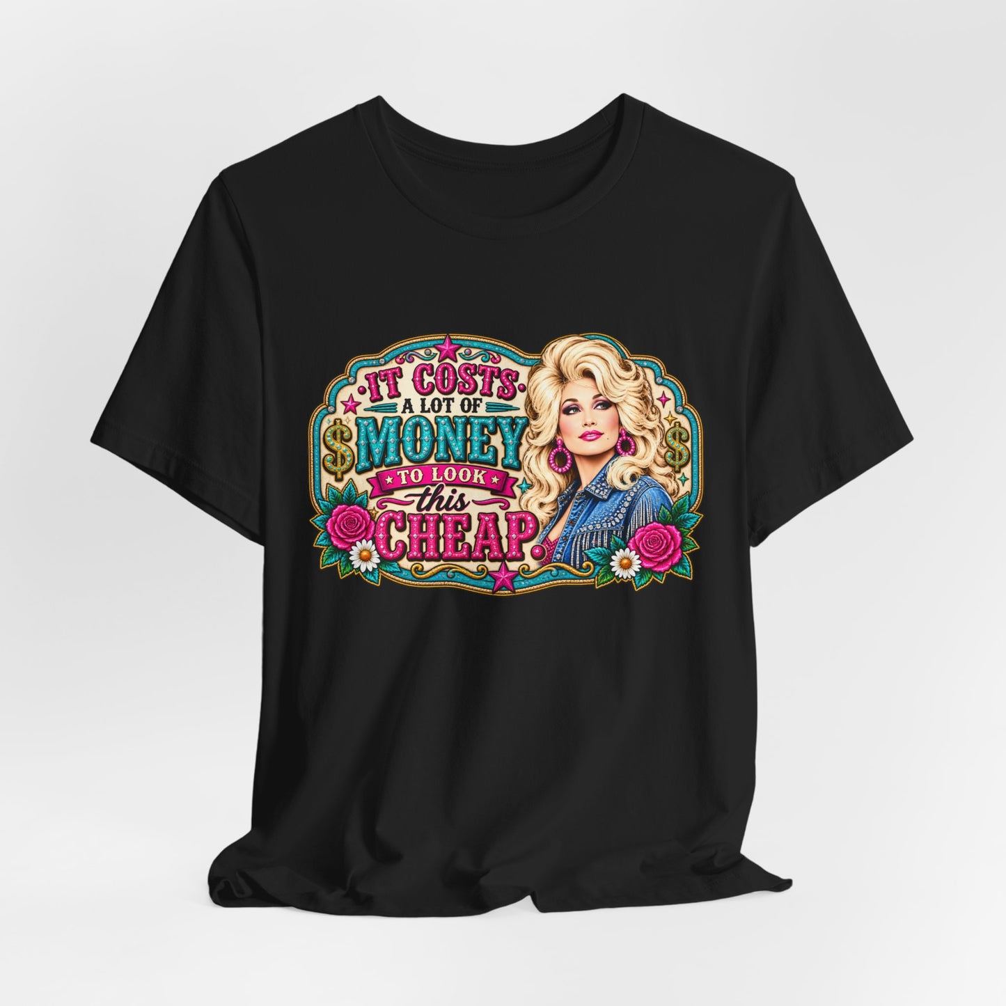 Dolly Parton 'It Costs A Lot Of Money To Look This Cheap' Graphic Tee