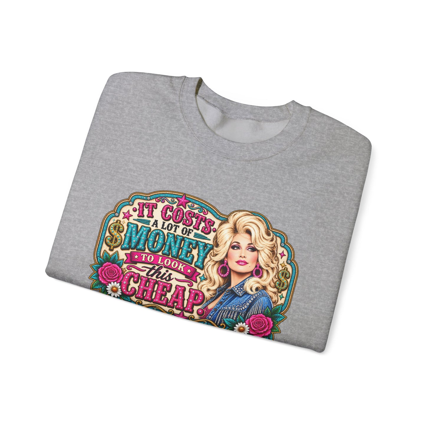 Dolly-Inspired 'It Costs a Lot of Money to Look This Cheap' Crewneck Sweatshirt