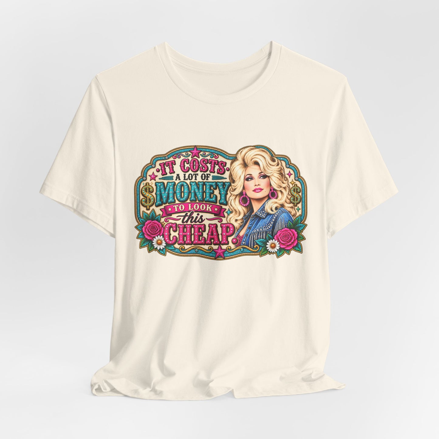 Dolly Parton 'It Costs A Lot Of Money To Look This Cheap' Graphic Tee