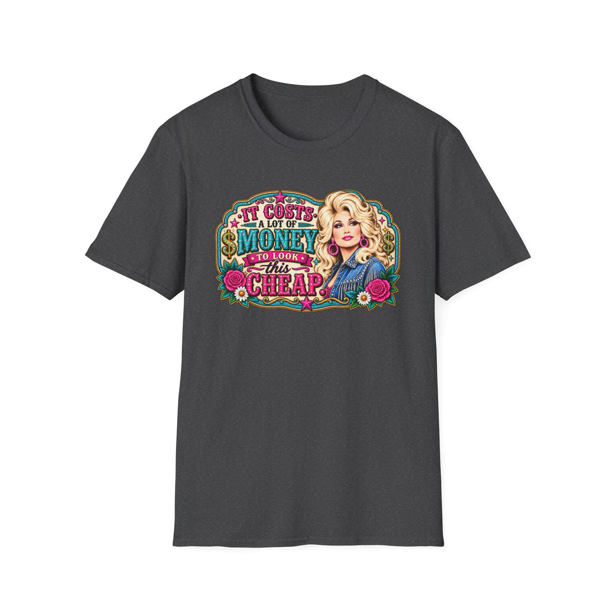 “It Costs a Lot of Money to Look This Cheap” Graphic T-Shirt