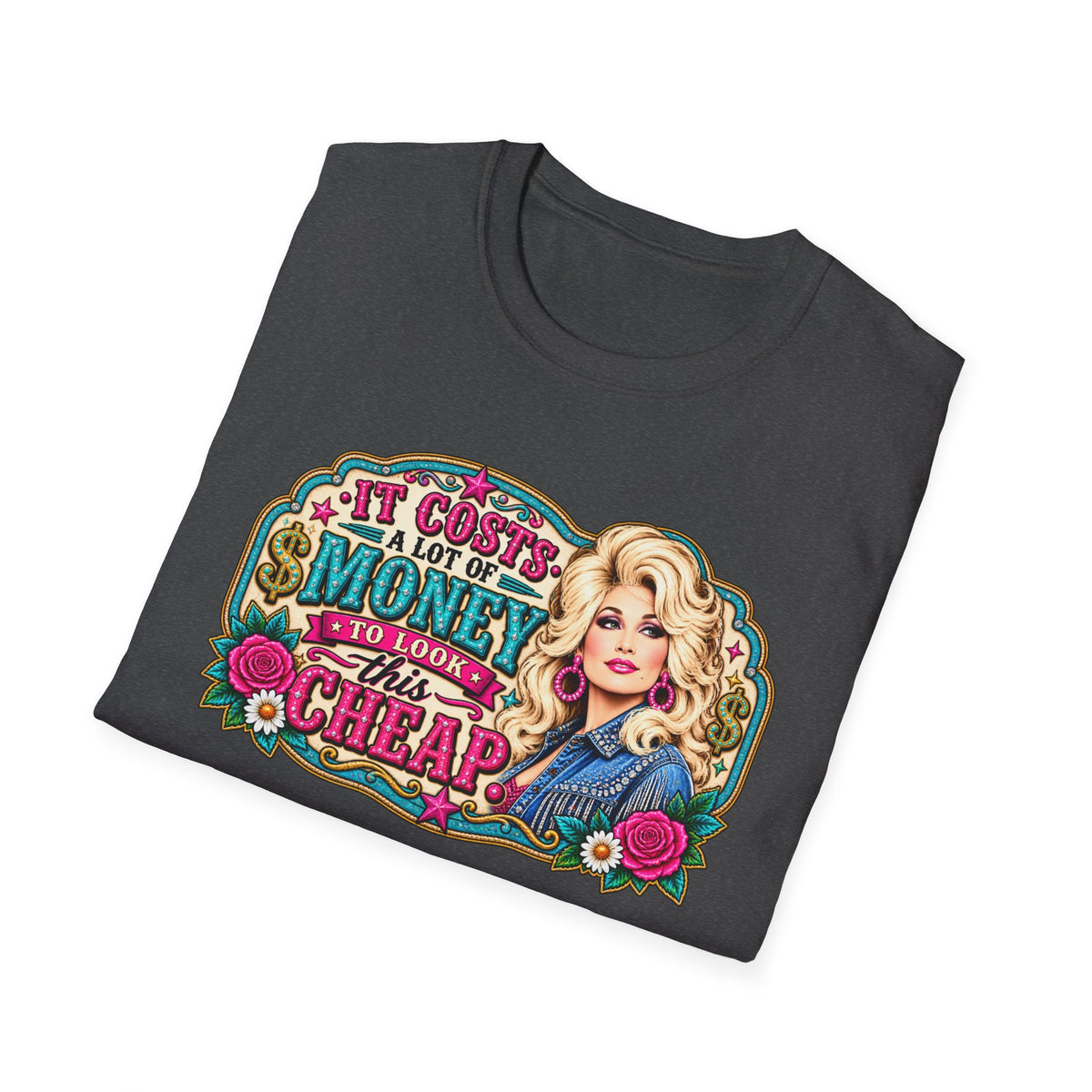 “It Costs a Lot of Money to Look This Cheap” Graphic T-Shirt