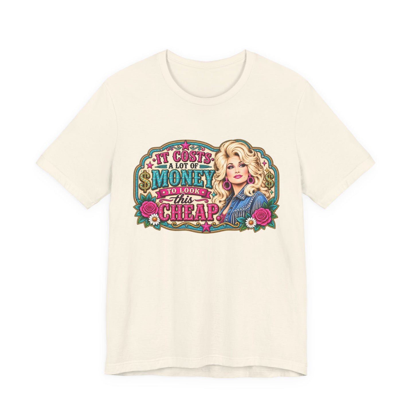 Dolly Parton 'It Costs A Lot Of Money To Look This Cheap' Graphic Tee