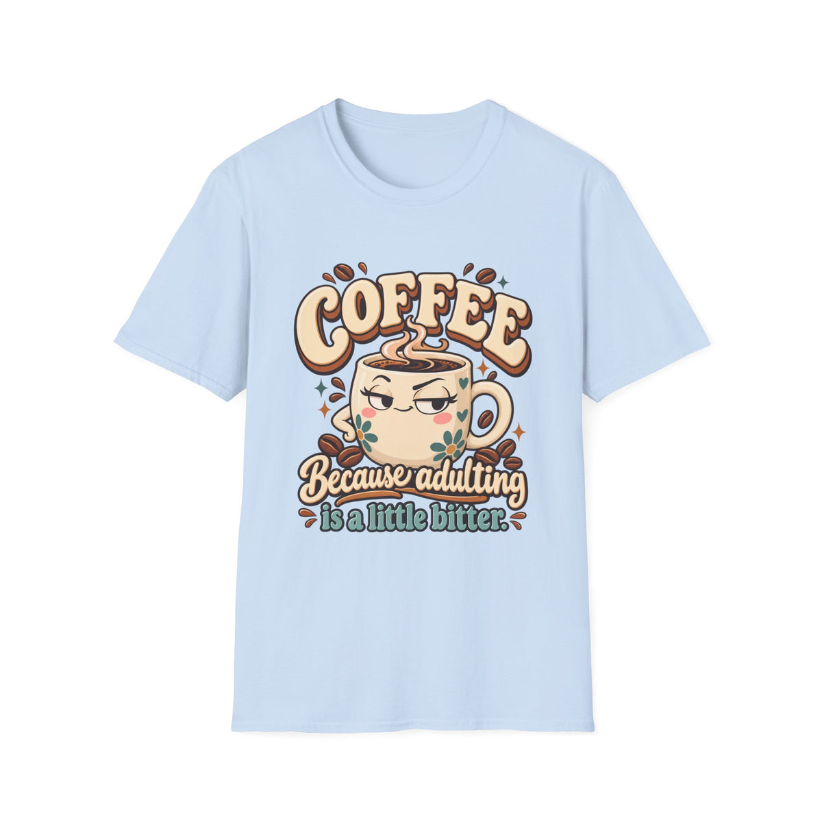 Coffee Because Adulting Is a Little Bitter Graphic T-Shirt