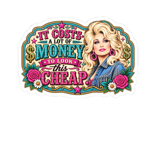 Kiss-Cut Sticker — "It Costs a Lot of Money to Look This Cheap" Dolly Retro Glam Decal