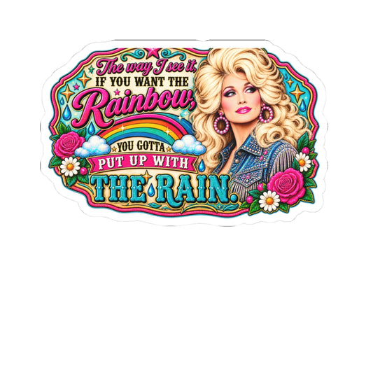 Dolly Rainbow Quote Kiss-Cut Sticker — "If You Want the Rainbow You Gotta Put Up With the Rain"