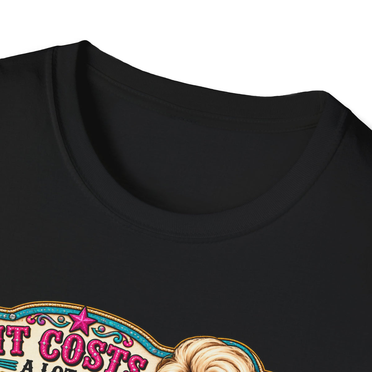 “It Costs a Lot of Money to Look This Cheap” Graphic T-Shirt