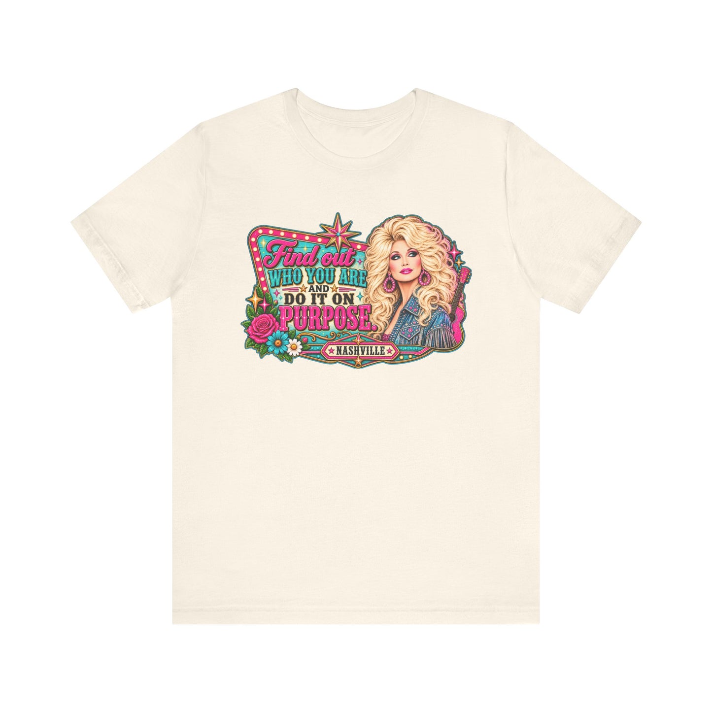 Find Out Who You Are Do It On Purpose T-Shirt | Dolly Parton Inspired Graphic Tee